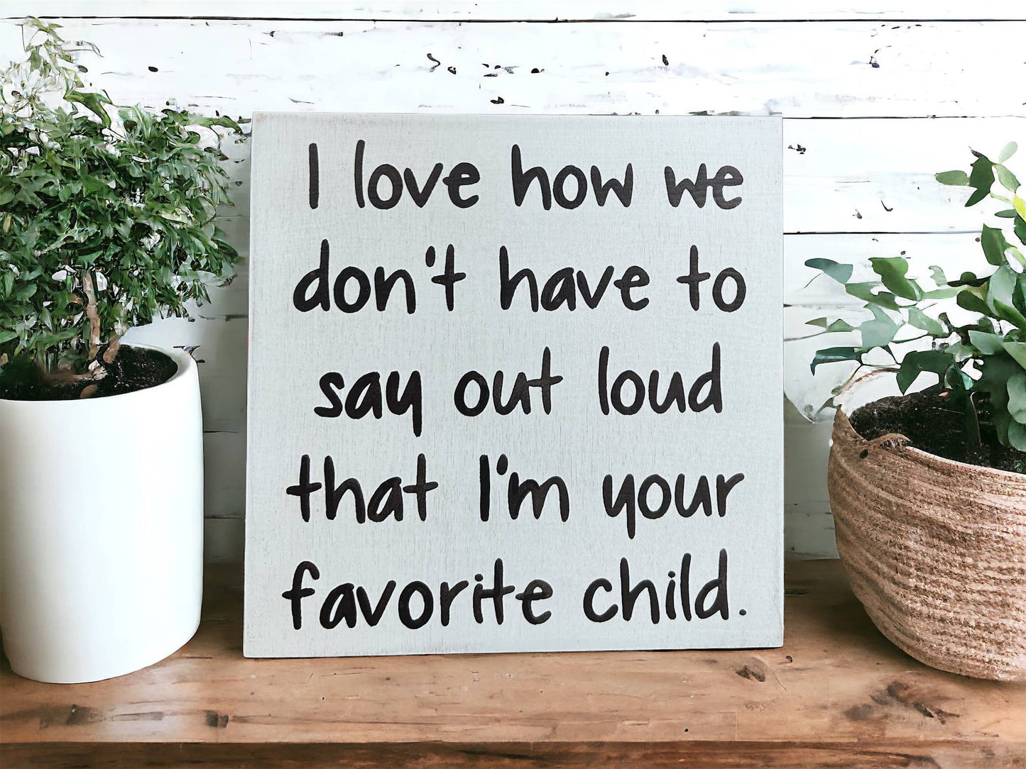 Favorite Child - Funny Rustic Wood Sign: White