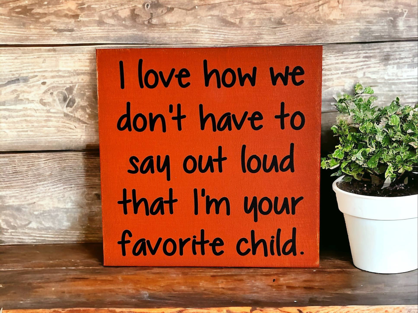 Favorite Child - Funny Rustic Wood Sign: White