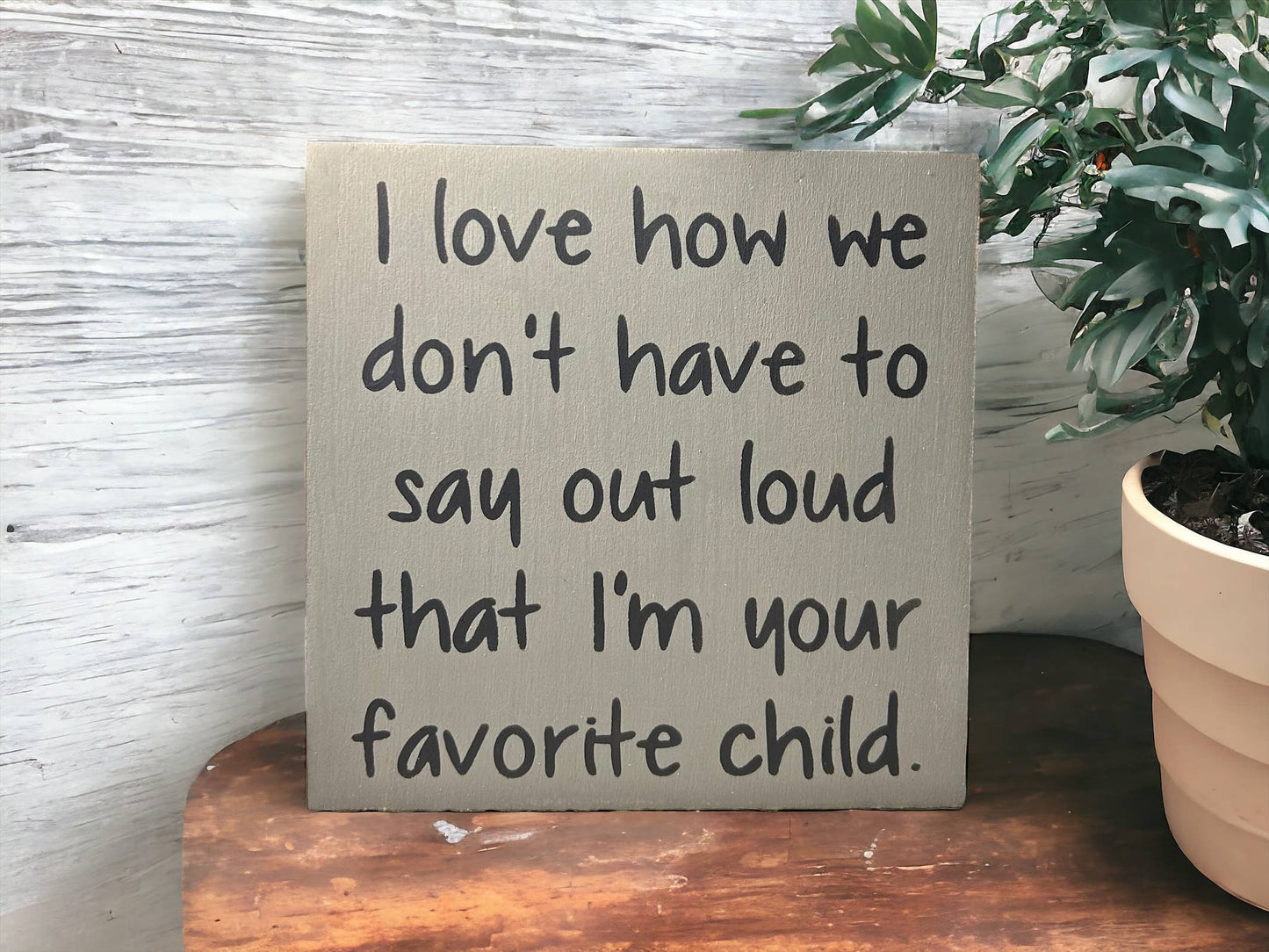 Favorite Child - Funny Rustic Wood Sign: White
