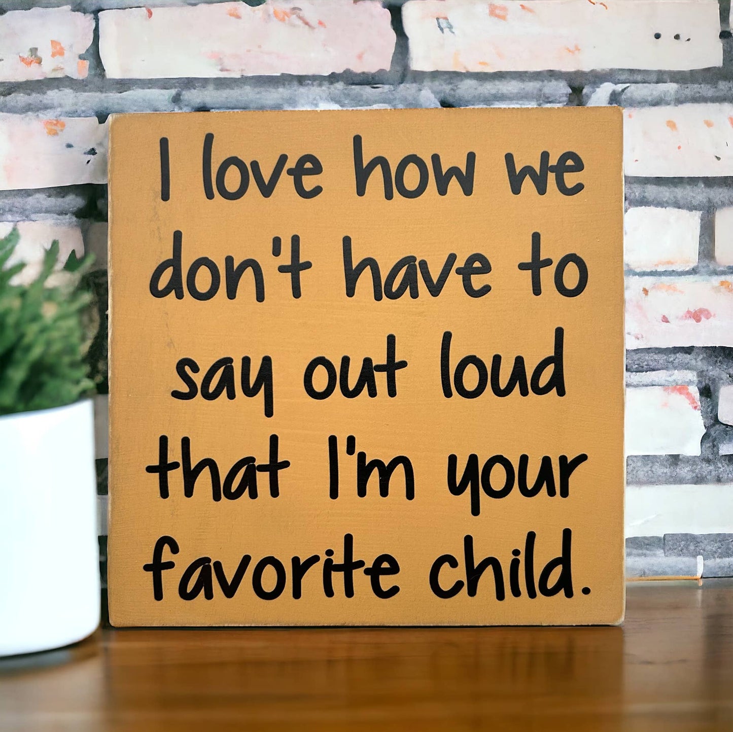 Favorite Child - Funny Rustic Wood Sign: White