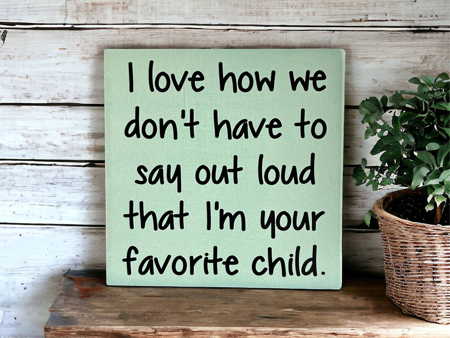 Favorite Child - Funny Rustic Wood Sign: White