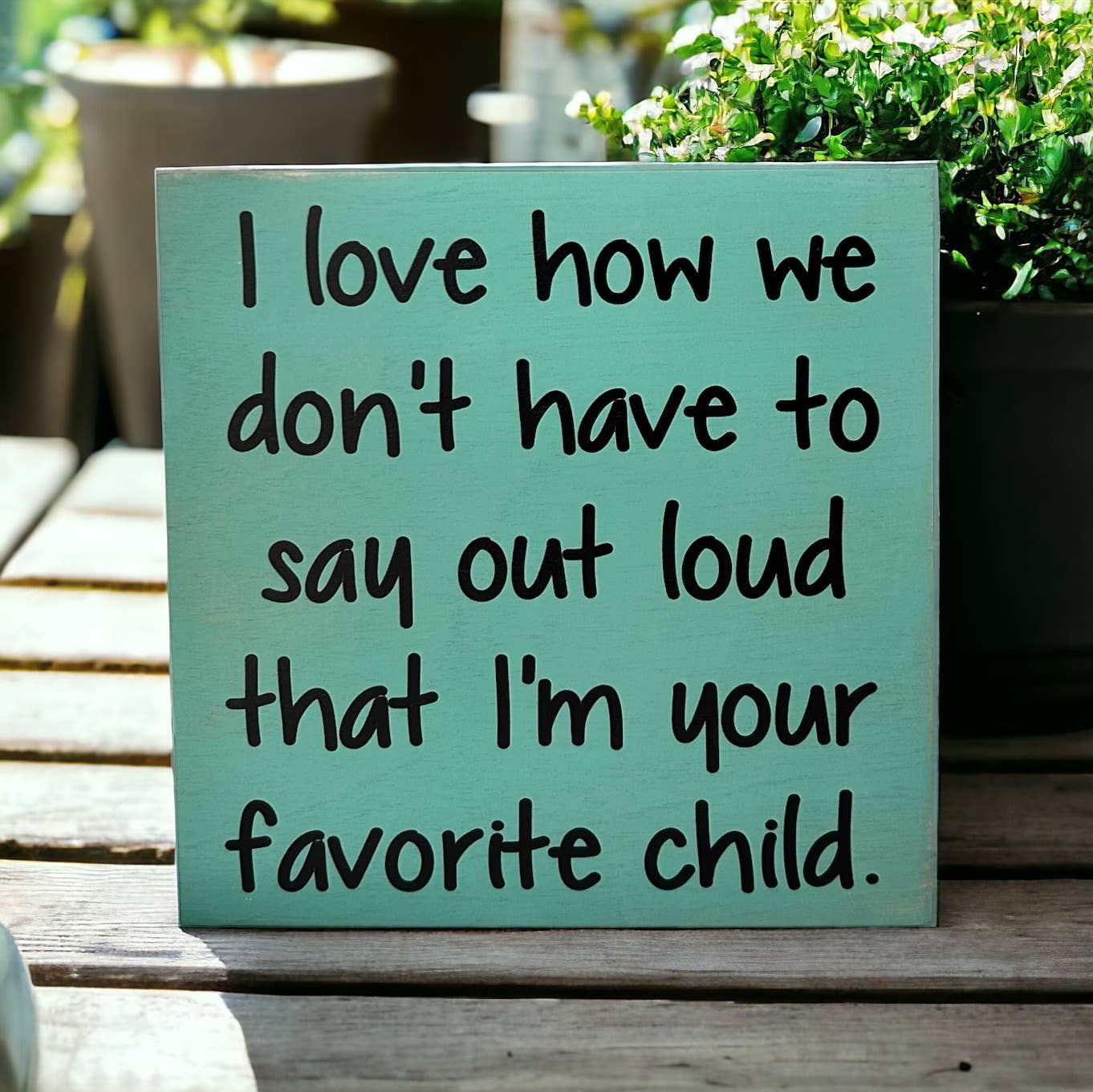 Favorite Child - Funny Rustic Wood Sign: White