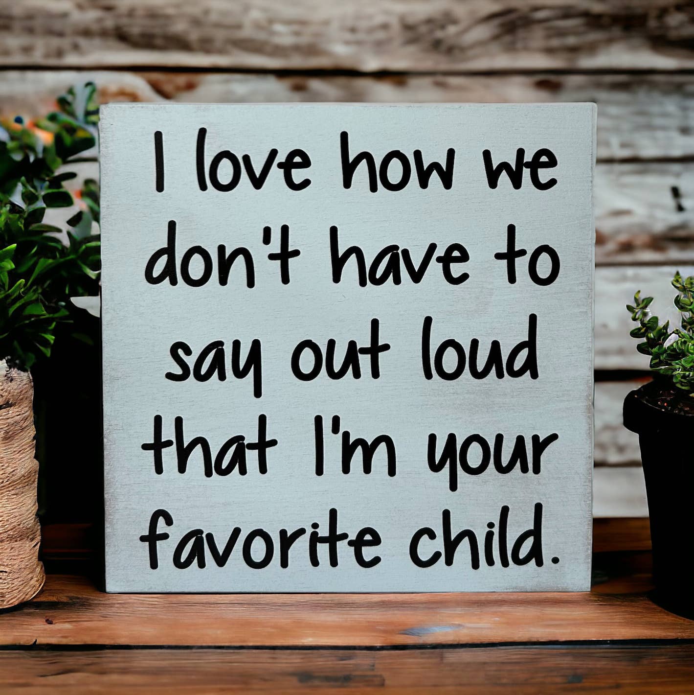 Favorite Child - Funny Rustic Wood Sign: White